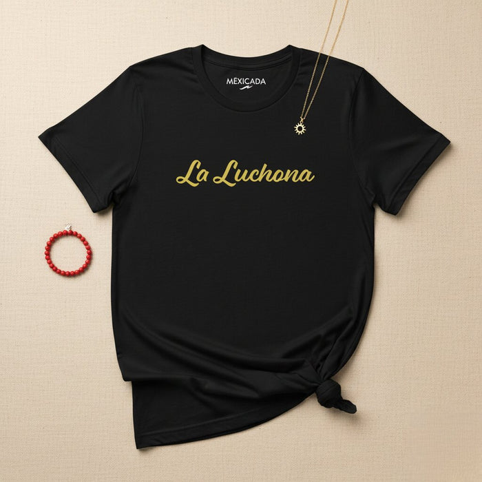 La Maglietta La Luchona | La Combattente, Forza, Coraggio, Spirito Guerriero, Potenza, Orgoglio | L5