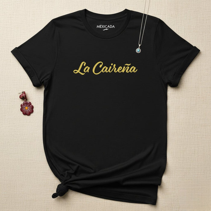 La Caireña T-Shirt | The Woman from Cairo, Heritage, Identity, Roots, Pride, Tradition | L5