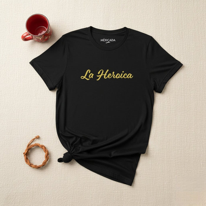 La Heroica T-Shirt | The Heroic, Brave, Strength, Courage, Pride, Spirit of Valor | L5