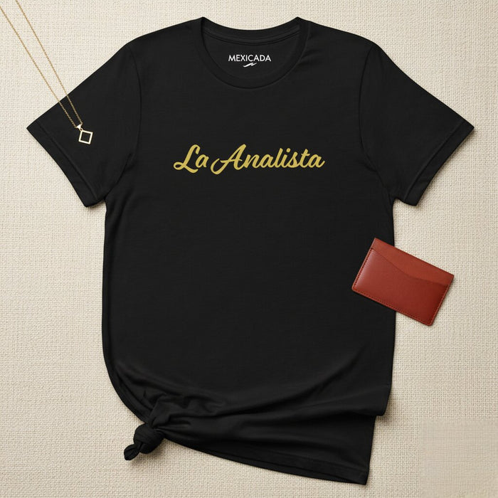 La Analista Men & Women's T-Shirt | The Analyst, Intelligence, Strategy, Mind, Logic | L5