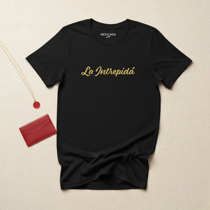La Intrepidá Men & Women's T-Shirt | Courage, Strength, Boldness, Fearless, L5