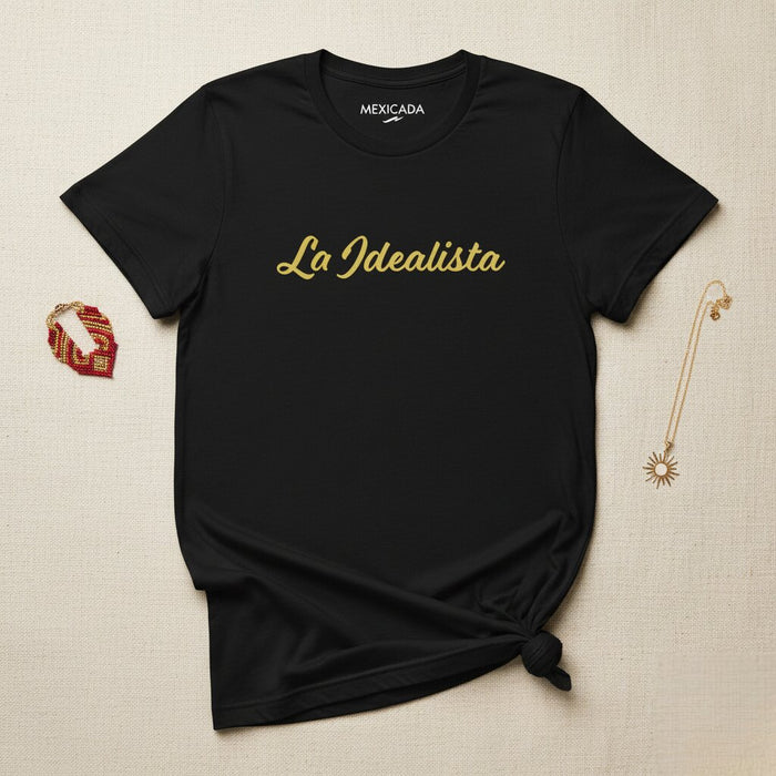 La Idealista Men & Women's T-Shirt | Dreamer, Visionary, Inspiration, Hope | L5