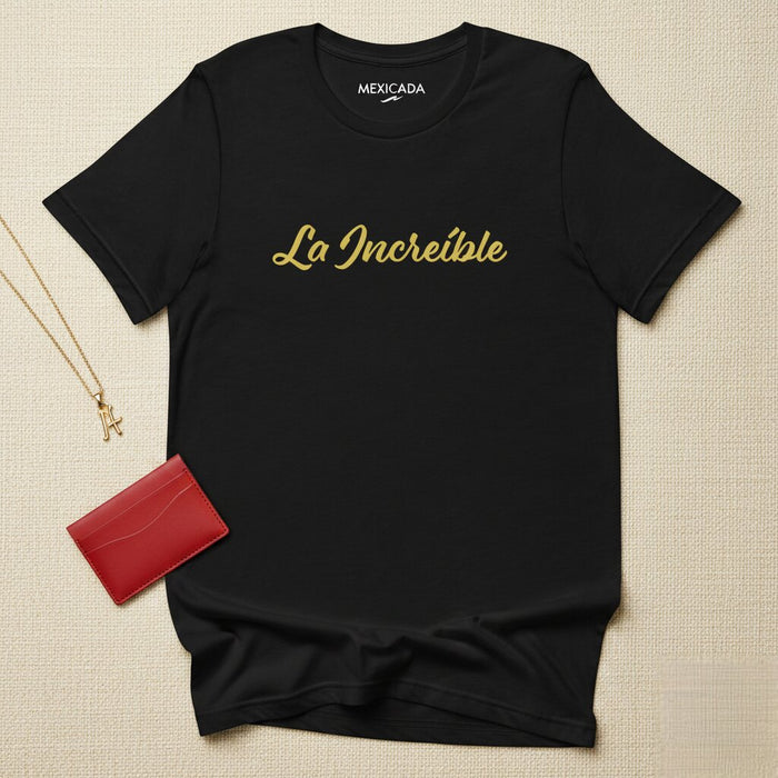 La Increíble Men & Women's T-Shirt | Incredible, Strength, Power, Motivation, Confidence | L5