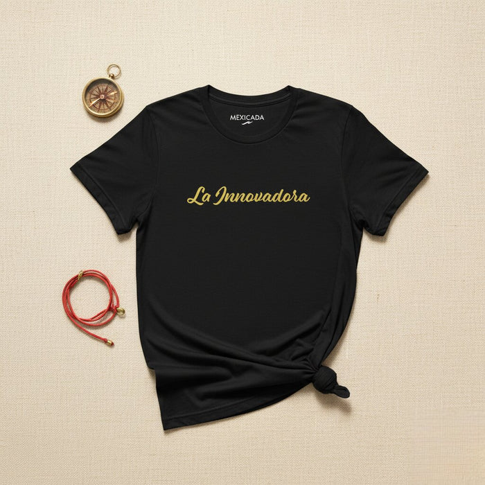 La Innovadora Men & Women's T-Shirt | The Trailblazer, Visionary, Bold Spirit, Leader, Change Maker | L5