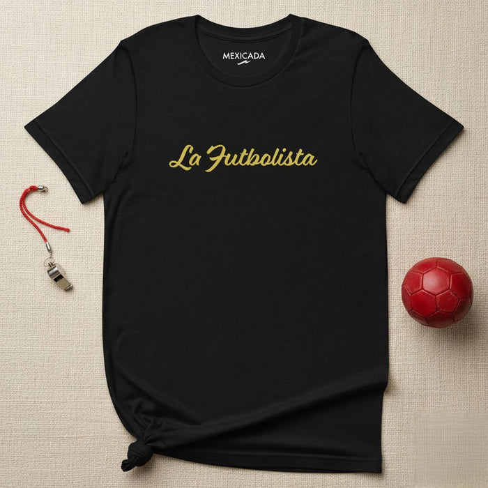 La Futbolista Men & Women's T-Shirt | The Soccer Girl, Passion, Skill, Confidence, Goal Driven | L5