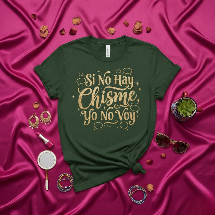 Si No Hay Chisme Yo No Voy T-Shirt Spanish Quote Tee Latina Gossip Shirt Funny Saying Shirt for Women Gift Idea