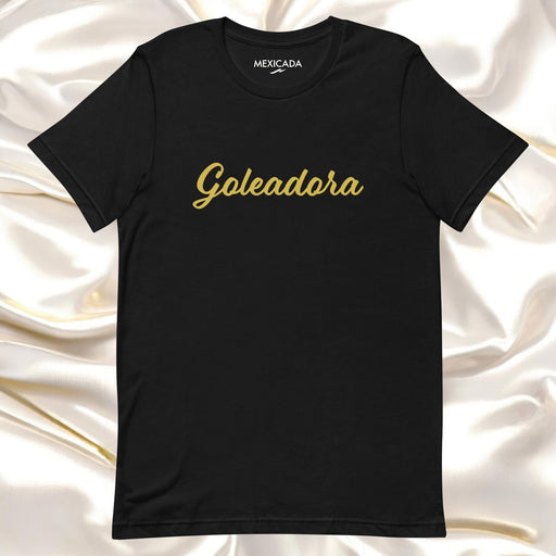 Goleadora Men & Women's T-Shirt | Striker, Goal Scorer, Soccer, Football, Athlete, G5 Mexicada XS