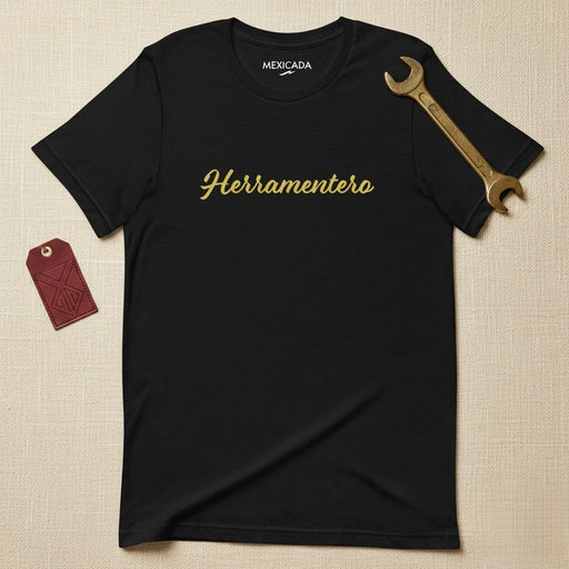 Herramentero Men & Women's T-Shirt | Toolman, Strength, Worker, Labor, Skills, Craftsman | H5 Mexicada