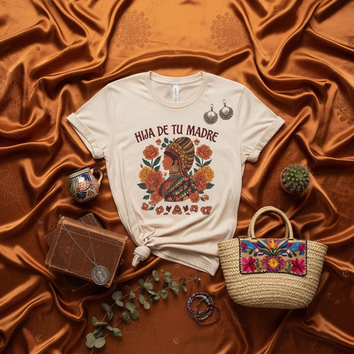 Hija de tu Madre T-Shirt, Mexican Heritage Queen Tee, Floral Latina Shirt, Chingona Empowerment Top, Dia de las Madres Gift for Daughter, Hispanic Pride Clothing, Folkloric Style Graphic Mexicada