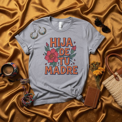 Hija De Tu Madre T-Shirt, Spanish Quote Tee, Floral Graphic Top, Latina Heritage Shirt, Cute Mother's Day Gift for Daughter, Unique Trendy Spanish Phrase Apparel, Family Love Clothing Mexicada