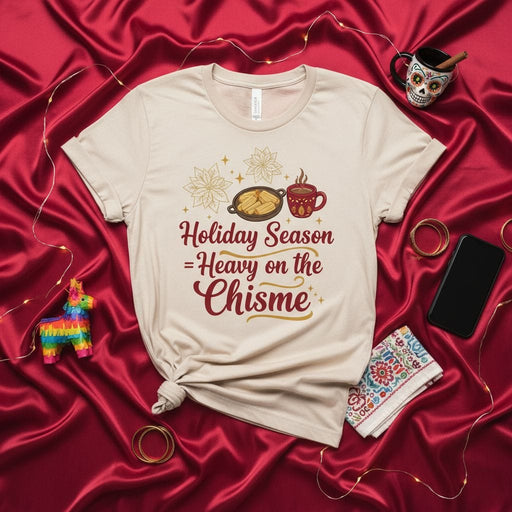 Holiday Season Heavy on the Chisme T-Shirt, Funny Latina Christmas Tee, Tamales and Hot Chocolate Shirt, Mexican Fiesta Holiday Party Gift, Unisex Graphic Top Mexicada