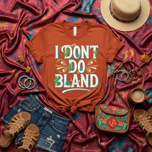 I Don't Do Bland T-Shirt Funny Sassy Statement Tee Southwestern Desert Cactus Graphic Fiesta Vibe Unisex Top Mexicada