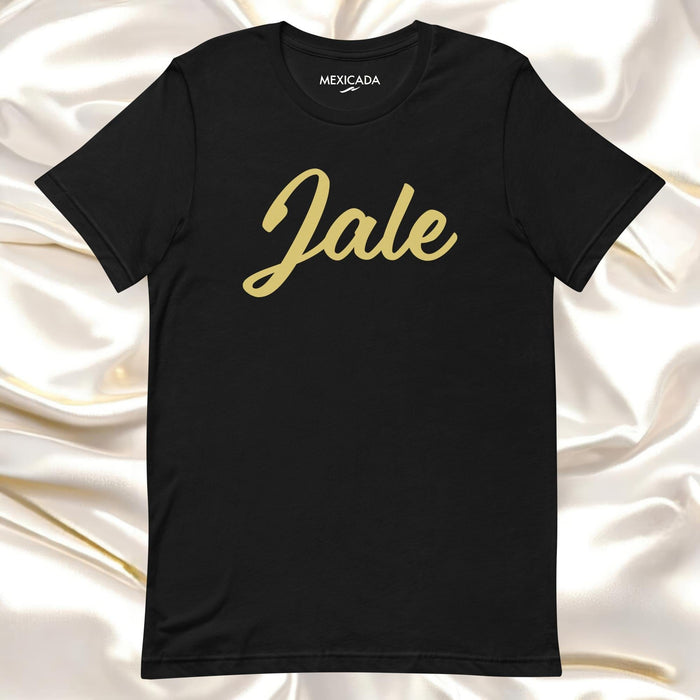 Jale Men & Women's T-Shirt | Strength, Determination, Power, Resilience | J5 Mexicada XS