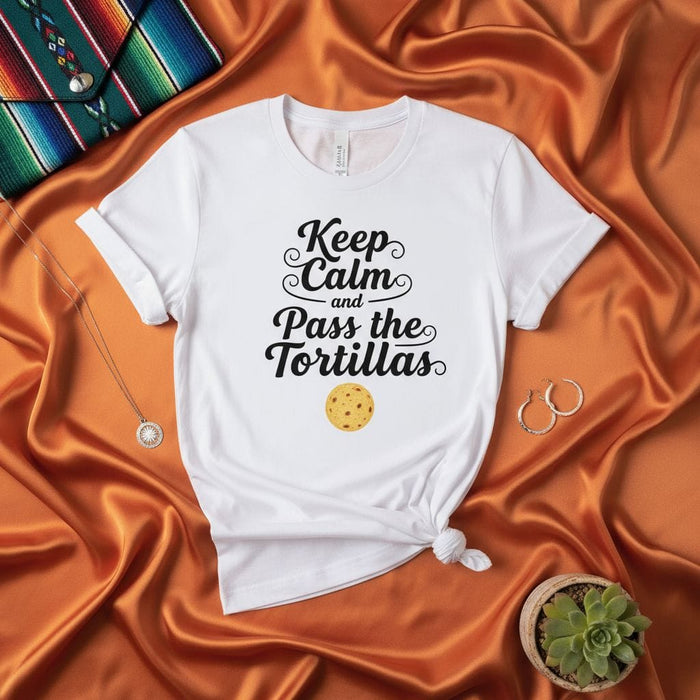Keep Calm and Pass the Tortillas Funny Graphic T-Shirt, Unisex Food Lover Tee, Cinco de Mayo Apparel, Casual Mexican Cuisine Shirt Gift Mexicada