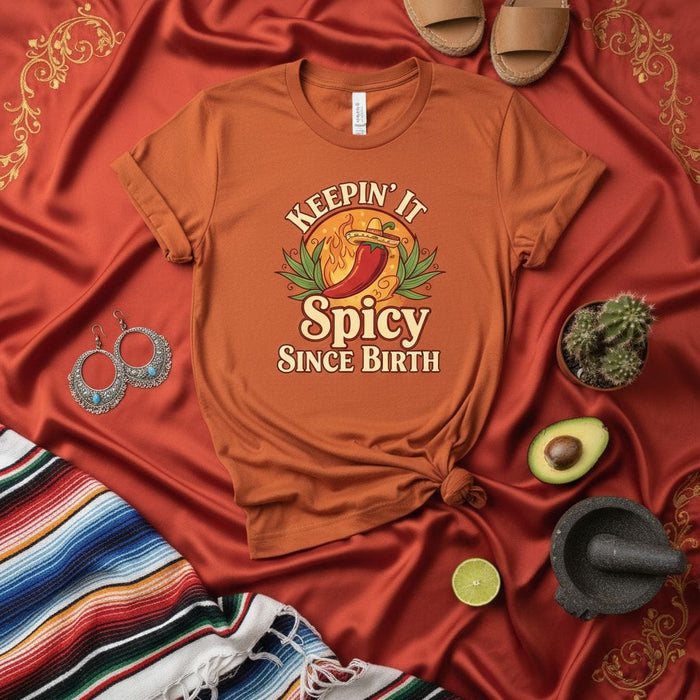 Keepin' It Spicy Since Birth T-Shirt Funny Chili Pepper Mexican Food Lovers Tee Cinco de Mayo Fiesta Party Outfit Unisex Shirt Gift Idea for Hot Sauce Enthusiasts and Spicy Food Fans. Mexicada