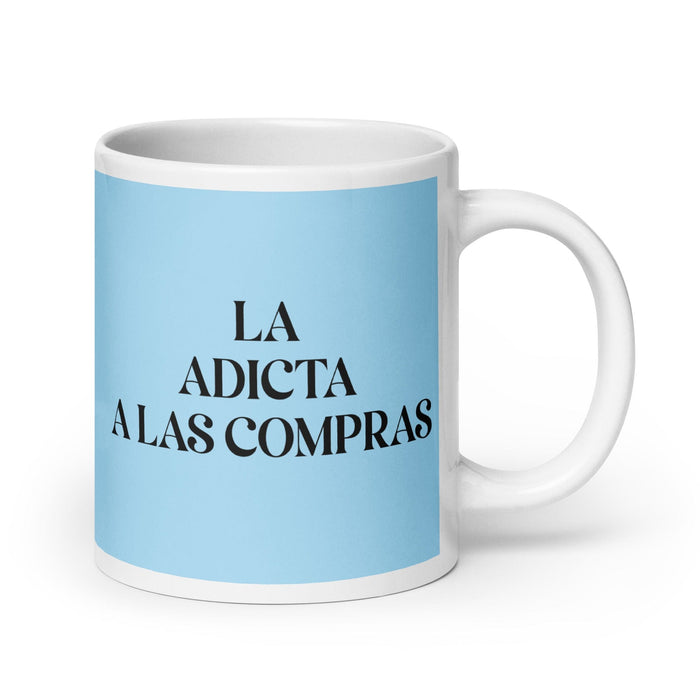 La Adicta A Las Compras The Shopaholic Funny Home Office Work Coffee Mug Mexican Spanish Pride Gift White Glossy Cup Sky Blue Card Mug Mexicada 20 oz