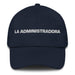 La Administradora The Administrator Mexican Spanish Pride Gift Regalo Dad Hat - Mexicada