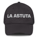 La Astuta The Clever One Mexican Spanish Pride Gift Regalo Dad Hat - Mexicada