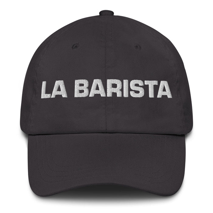 La Barista The Barista Mexican Spanish Pride Gift Regalo Dad Hat Mexicada Dark Grey