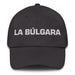 La Búlgara The Bulgarian Mexican Spanish Pride Gift Regalo Dad Hat - Mexicada