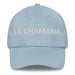 La Chamana The Shaman Mexican Spanish Pride Gift Regalo Dad Hat - Mexicada