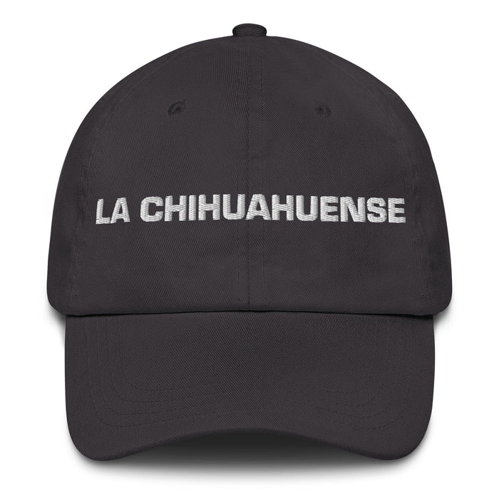 La Chihuahuense The Chihuahuan Mexican Spanish Pride Gift Regalo Dad Hat Mexicada Dark Grey