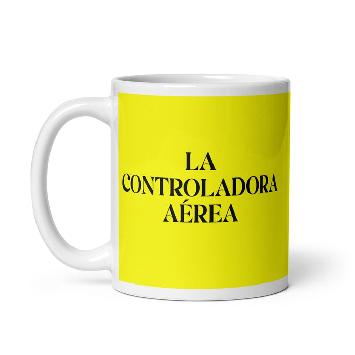 La Controladora Aérea The Air Traffic Controller Funny Home Office Work Coffee Mug Mexican Spanish Pride Gift White Glossy Cup Yellow Card Mug Mexicada