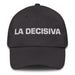 La Decisiva The Decisive One Mexican Spanish Pride Gift Regalo Dad Hat - Mexicada