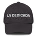 La Dedicada The Dedicated One Mexican Spanish Pride Gift Regalo Dad Hat - Mexicada