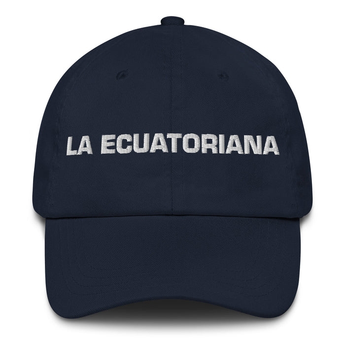 La Ecuatoriana The Ecuadorian Mexican Spanish Pride Gift Regalo Dad Hat - Mexicada