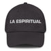 La Espiritual The Spiritual One Mexican Spanish Pride Gift Regalo Dad Hat - Mexicada