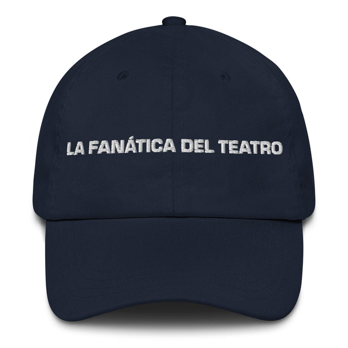 La Fanática Del Teatro The Theater Fan Mexican Spanish Pride Gift Regalo Dad Hat Mexicada Navy