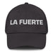 La Fuerte The Strong One Mexican Spanish Pride Gift Regalo Dad Hat - Mexicada