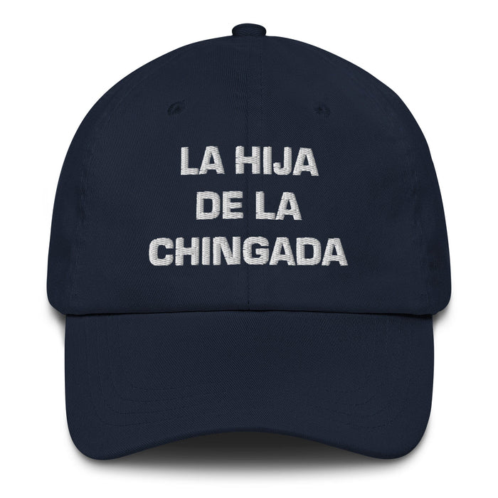 La Hija De La Chingada The Troublesome One Mexican Spanish Pride Gift Regalo Dad Hat Mexicada Navy