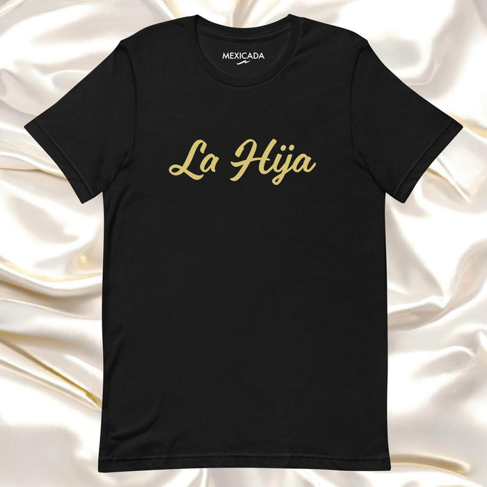 La Hija Men & Women's T-Shirt | Daughter, Family, Love, Strength, Empowerment | L5 Mexicada XS