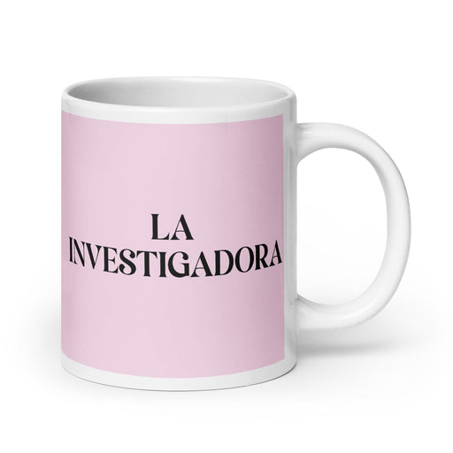 La Investigadora The Investigator (Type 5) Funny Home Office Work Coffee Mug Mexican Spanish Pride Gift White Glossy Cup Light Pink Card Mug Mexicada 20 oz