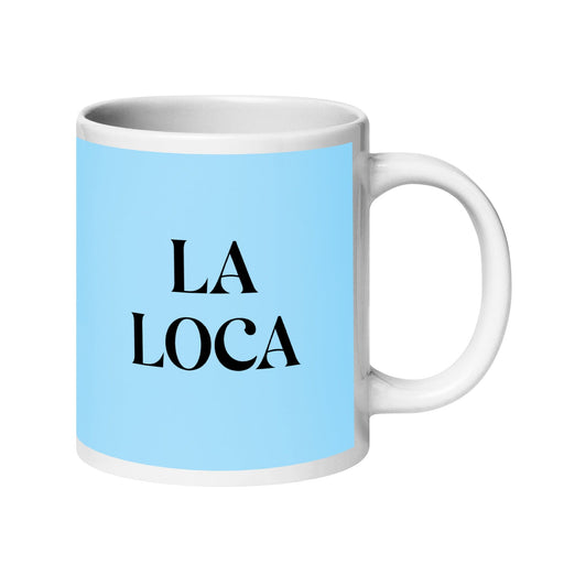 La Loca The Crazy One Funny Home Office Work Coffee Mug Mexican Spanish Pride Gift White Glossy Cup Sky Blue Card Mug Mexicada 20 oz