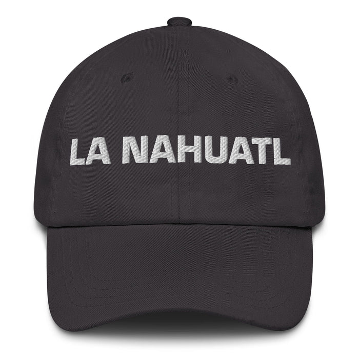 La Nahuatl The Nahuatl Mexican Spanish Pride Gift Regalo Dad Hat - Mexicada