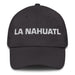 La Nahuatl The Nahuatl Mexican Spanish Pride Gift Regalo Dad Hat - Mexicada