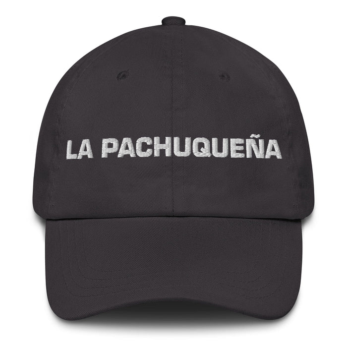 La Pachuqueña The Pachuca Resident Mexican Spanish Pride Gift Regalo Dad Hat Mexicada Dark Grey