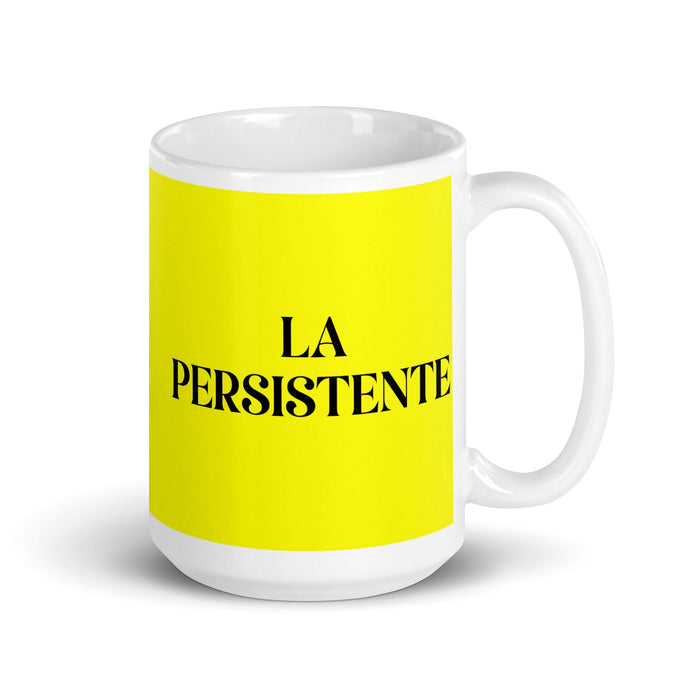 La Persistente The Persistent One Funny Home Office Work Coffee Mug Mexican Spanish Pride Gift White Glossy Cup Yellow Card Mug Mexicada 15 oz