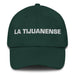 La Tijuanense The Tijuana Resident Mexican Spanish Pride Gift Regalo Dad Hat - Mexicada