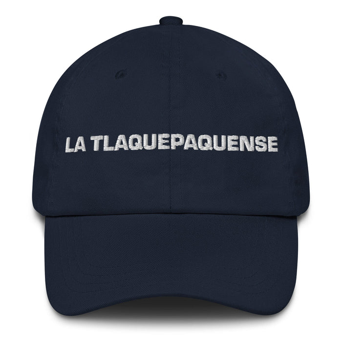 La Tlaquepaquense The Tlaquepaque Resident Mexican Spanish Pride Gift Regalo Dad Hat - Mexicada