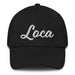 Loca Embroidered Dad Hat | Crazy, Bold, Fearless, Wild Spirit, Unstoppable Energy | L5 Mexicada