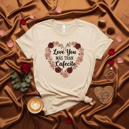 Love You Más Than Cafecito T-Shirt, Coffee Lover Gift, Valentine's Day Shirt, Spanish Phrase Tee, Floral Heart Design, Cute Romantic Top, Unisex Apparel Mexicada