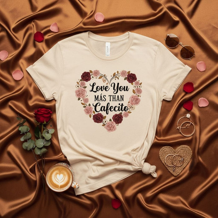 Love You Más Than Cafecito T-Shirt, Coffee Lover Gift, Valentine's Day Shirt, Spanish Phrase Tee, Floral Heart Design, Cute Romantic Top, Unisex Apparel Mexicada