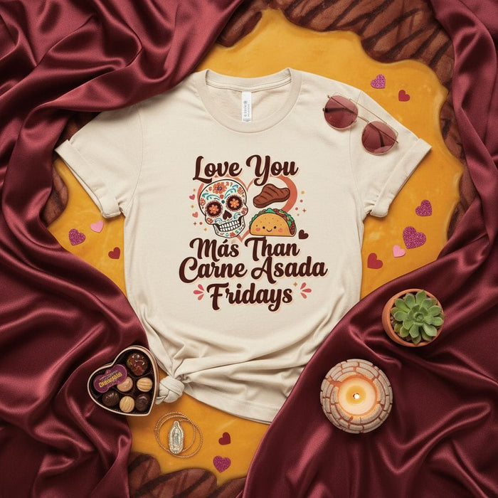 Love You Más Than Carne Asada Fridays T-Shirt, Funny Skull Taco Steak Valentine's Day Tee, Cute Mexican Food Humor Shirt, Día de Muertos Inspired Graphic Top, Unisex Gift for Foodie Partner or Friend Mexicada