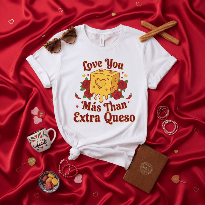 Love You Más Than Extra Queso T-Shirt, Funny Valentine's Day Tee, Cute Cheese and Roses Graphic Shirt, Spanish English Mixed Phrase Unisex Top, Food Pun Gift for Her Him Mexicada