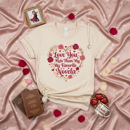 Love You Más Than My Favorite Novela T-Shirt, Spanish English Mix Shirt, Valentine's Day Gift, Corazón, Romantic Tee, Unisex T-shirt, Hispanic Culture, Funny Novela Lover Gift Idea, Romantic Heart Roses Design Mexicada