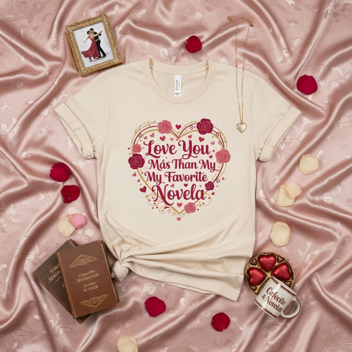 Love You Más Than My Favorite Novela T-Shirt, Spanish English Mix Shirt, Valentine's Day Gift, Corazón, Romantic Tee, Unisex T-shirt, Hispanic Culture, Funny Novela Lover Gift Idea, Romantic Heart Roses Design Mexicada
